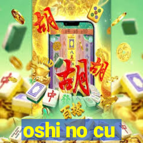 oshi no cu